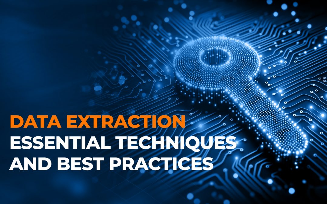 Data Extraction for Businesses: Techniques and Best Practices