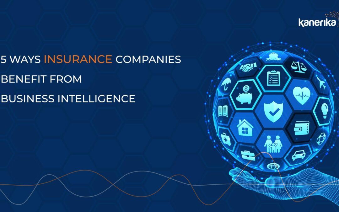 5 Ways Insurance Companies Benefit from Business Intelligence