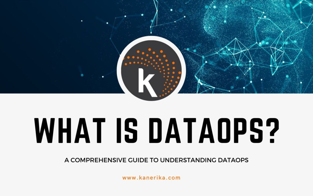 What is DataOps? | A Complete DataOps Guide by Kanerika