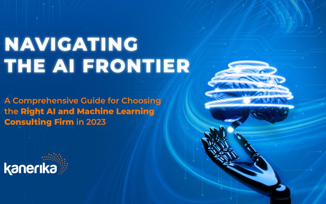 Comprehensive Guide for Choosing the Right AI and Machine Learning Consulting Firm in 2023