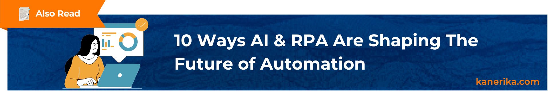 Case Study - 10 Ways AI & RPA Are Shaping The Future of Automation