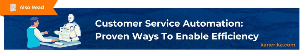 Also Read - Customer Service Automation Proven Ways To Enable Efficiency (2)
