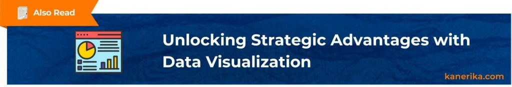 Also Read - Unlocking Strategic Advantages with Data Visualization (1)