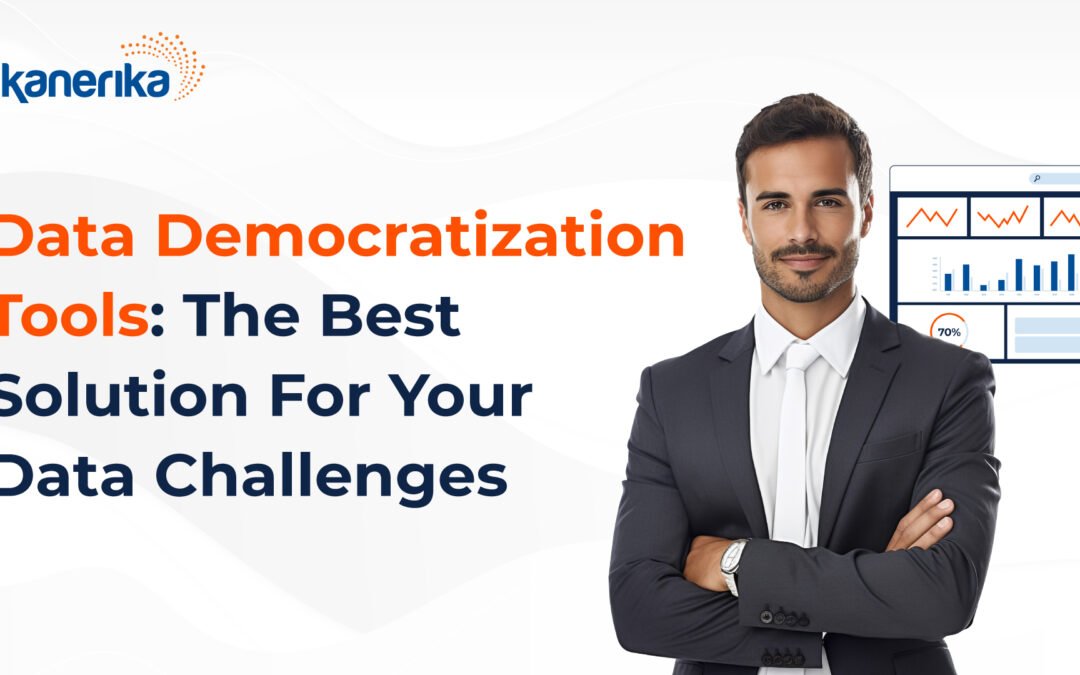 Data Democratization Tools: Solution For Your Data Challenges