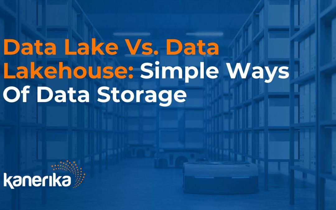 Data Lake Vs. Data Lakehouse: Simple Ways Of Data Storage