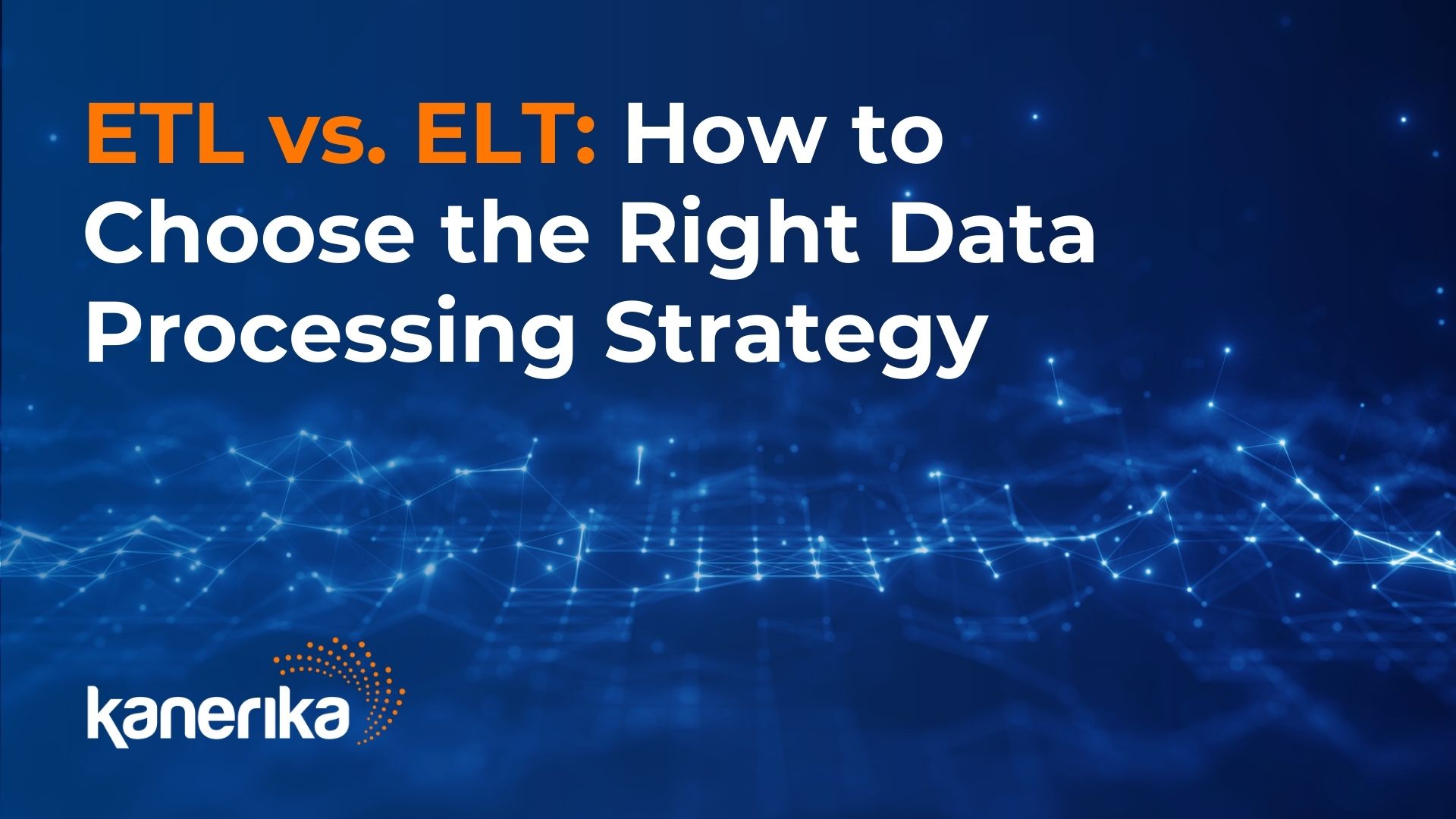 ETL Vs ELT: Making The Right Choice For Your Data Integration