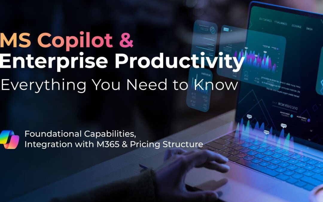 On Demand Webinar – MS Copilot & Enterprise Productivity: Everything You Need to Know