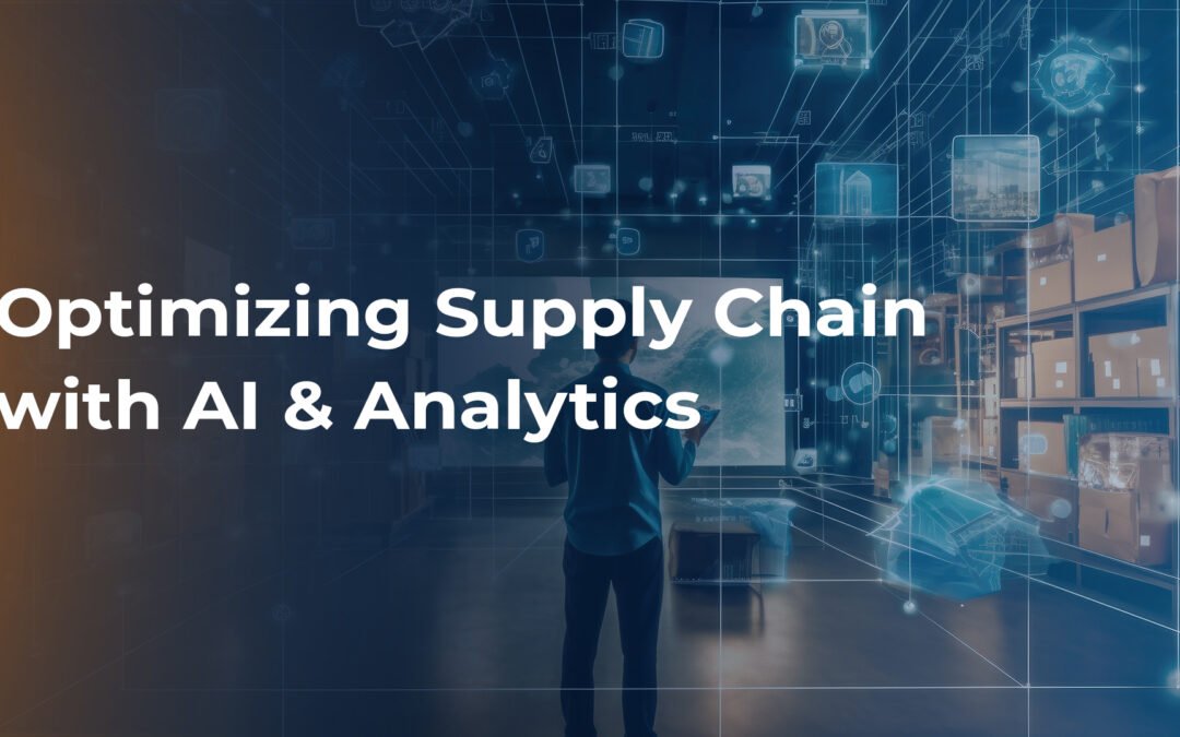 On Demand Webinar – Optimizing Supply Chain: with AI & Analytics