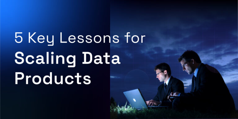 5 key lessons for scaling data products